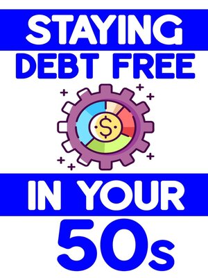 cover image of Staying Debt-Free in Your 50s